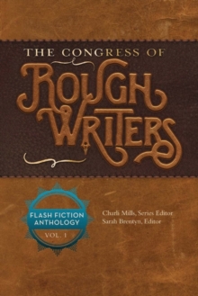 The Congress of Rough Writers : Flash Fiction Anthology Vol. 1, Paperback / softback Book The Congress of Rough Writers : Flash Fiction Anthology Vol. 1, Paperback / softback Book