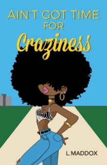 Ain't Got Time for Craziness, Paperback / softback Book Ain't Got Time for Craziness, Paperback / softback Book