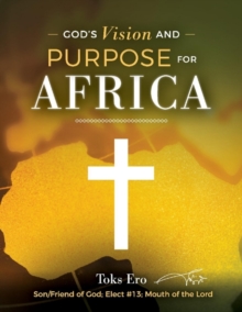 God's Vision and Purpose for Africa, Paperback / softback Book God's Vision and Purpose for Africa, Paperback / softback Book