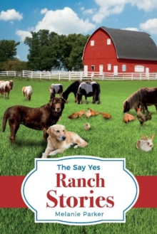 The Say Yes Ranch Stories, Paperback / softback Book The Say Yes Ranch Stories, Paperback / softback Book