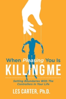 When Pleasing You Is Killing Me : Setting Boundaries with the Controllers in Your Life, Paperback / softback Book When Pleasing You Is Killing Me : Setting Boundaries with the Controllers in Your Life, Paperback / softback Book