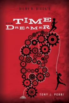 Dilby R. Dixon's the Time Dreamer, Paperback / softback Book Dilby R. Dixon's the Time Dreamer, Paperback / softback Book