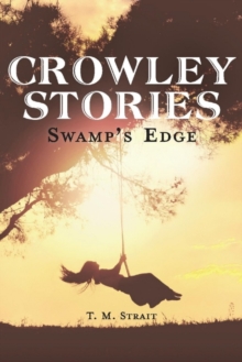 Crowley Stories : Swamp's Edge, Paperback / softback Book Crowley Stories : Swamp's Edge, Paperback / softback Book
