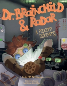 Dr. Brainchild & Radar : A Popcorn Discovery, Hardback Book Dr. Brainchild & Radar : A Popcorn Discovery, Hardback Book
