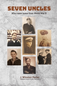 Seven Uncles : Who Came Home from World War II, Paperback / softback Book Seven Uncles : Who Came Home from World War II, Paperback / softback Book