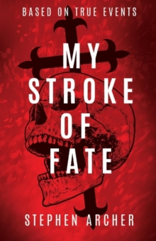 My Stroke of Fate, Paperback / softback Book My Stroke of Fate, Paperback / softback Book