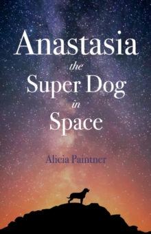 Anastasia the Super Dog in Space, Paperback / softback Book Anastasia the Super Dog in Space, Paperback / softback Book