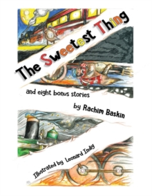 The Sweetest Thing - And 8 Bonus Strories : A True Story, Paperback / softback Book The Sweetest Thing - And 8 Bonus Strories : A True Story, Paperback / softback Book