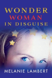 Wonder Woman in Disguise, Paperback / softback Book Wonder Woman in Disguise, Paperback / softback Book