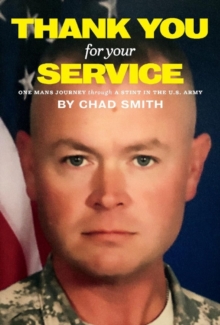 Thank You for Your Service : One Mans Journey Through a Stint in the U.S. Army, Hardback Book Thank You for Your Service : One Mans Journey Through a Stint in the U.S. Army, Hardback Book