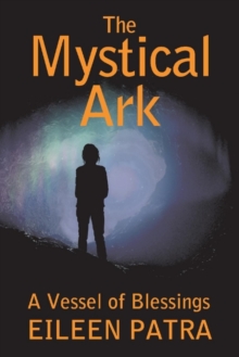 The Mystical Ark : A Vessel of Blessings, Paperback / softback Book The Mystical Ark : A Vessel of Blessings, Paperback / softback Book