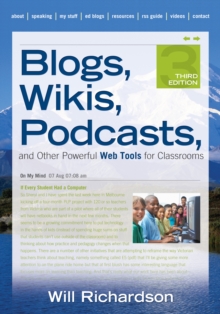 Blogs, Wikis, Podcasts, and Other Powerful Web Tools for Classrooms