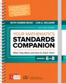 Your Mathematics Standards Companion, Grades 6-8 : What They Mean And How To Teach Them