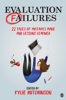 Evaluation Failures : 22 Tales of Mistakes Made and Lessons Learned