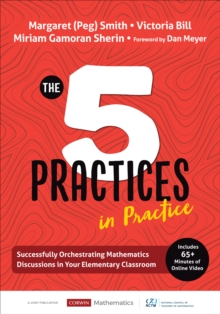 The Five Practices in Practice [Elementary] : Successfully Orchestrating Mathematics Discussions in Your Elementary Classroom