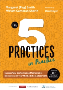 The Five Practices in Practice [Middle School] : Successfully Orchestrating Mathematics Discussions in Your Middle School Classroom