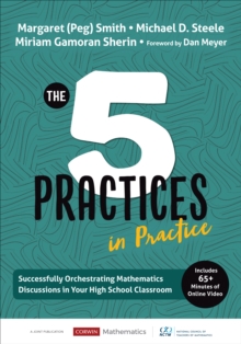 The Five Practices in Practice [High School] : Successfully Orchestrating Mathematics Discussions in Your High School Classroom