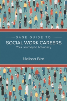 SAGE Guide To Social Work Careers : Your Journey To Advocacy