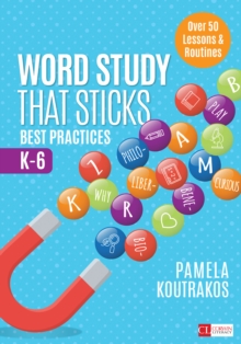 Word Study That Sticks : Best Practices, K-6