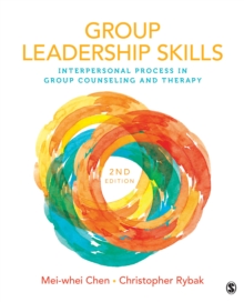 Group Leadership Skills : Interpersonal Process In Group Counseling And Therapy