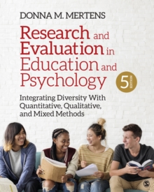 Research and Evaluation in Education and Psychology : Integrating Diversity With Quantitative, Qualitative, and Mixed Methods