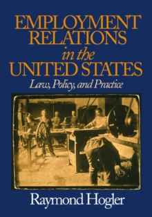 Employment Relations In The United States : Law, Policy, And Practice