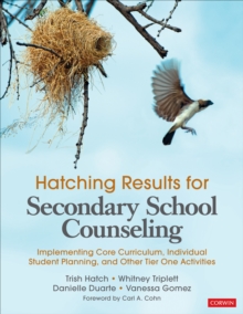 Hatching Results for Secondary School Counseling : Implementing Core Curriculum, Individual Student Planning, and Other Tier One Activities, Paperback / softback Book Hatching Results for Secondary School Counseling : Implementing Core Curriculum, Individual Student Planning, and Other Tier One Activities, Paperback / softback Book