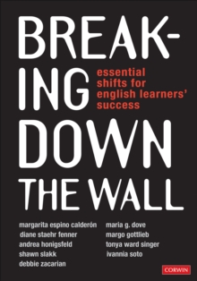 Breaking Down the Wall : Essential Shifts for English Learners' Success, EPUB eBook Breaking Down the Wall : Essential Shifts for English Learners' Success, EPUB eBook