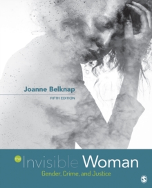 The Invisible Woman : Gender, Crime, And Justice