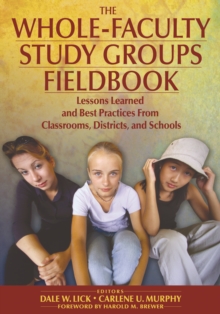 The Whole-Faculty Study Groups Fieldbook : Lessons Learned and Best Practices From Classrooms, Districts, and Schools