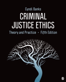 Criminal Justice Ethics : Theory and Practice