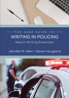 The SAGE Guide To Writing In Policing : Report Writing Essentials