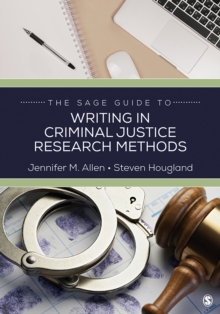 The SAGE Guide To Writing In Criminal Justice Research Methods