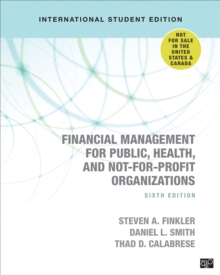 Financial Management for Public, Health, and Not-for-Profit Organizations - International Student Edition, Paperback / softback Book Financial Management for Public, Health, and Not-for-Profit Organizations - International Student Edition, Paperback / softback Book