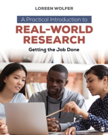 A Practical Introduction To Real-World Research : Getting The Job Done