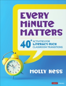 Every Minute Matters [Grades K-5] : 40+ Activities for Literacy-Rich Classroom Transitions