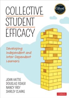 Collective Student Efficacy : Developing Independent and Inter-Dependent Learners