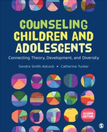 Counseling Children And Adolescents : Connecting Theory, Development, And Diversity