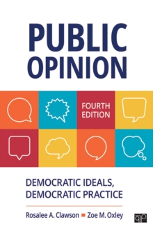 Public Opinion : Democratic Ideals, Democratic Practice