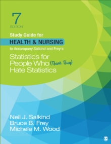 Study Guide For Health & Nursing To Accompany Salkind & Frey's Statistics For People Who (Think They) Hate Statistics