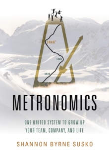 Metronomics : One United System to Grow Up Your Team, Company, and Life