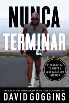 Nunca terminar : Desencadena tu mente y gana la guerra interior