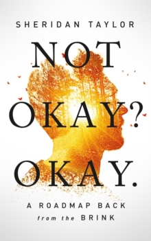 Not Okay? Okay. : A Roadmap Back from the Brink