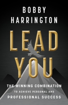 Lead You : The Winning Combination to Achieve Personal and Professional Success