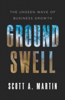 Groundswell : The Unseen Wave of Business Growth