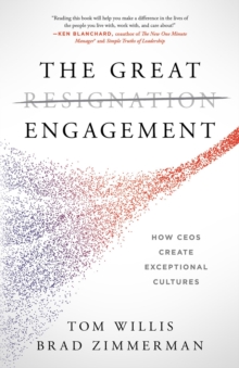 The Great Engagement : How CEOs Create Exceptional Cultures