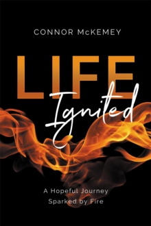 Life Ignited : A Hopeful Journey, Sparked by Fire