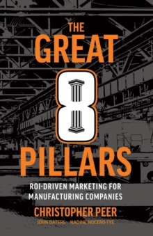 The Great 8 Pillars : ROI-Driven Marketing for Manufacturing Companies