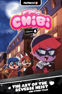 Miraculous Chibi Vol. 6 : The Art of the Reverse Heist