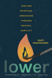 Lower : Igniting Spiritual Awakening Through Radical Humility
